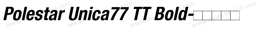 Polestar Unica77 TT Bold字体转换